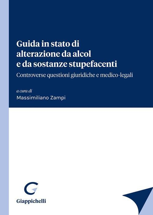 17278447644124-libroguidainstatodialterazionedaalcoledasostanzestupefacenticontroversequestionigiuridicheemedicolegalieditoregiappichellianno2022