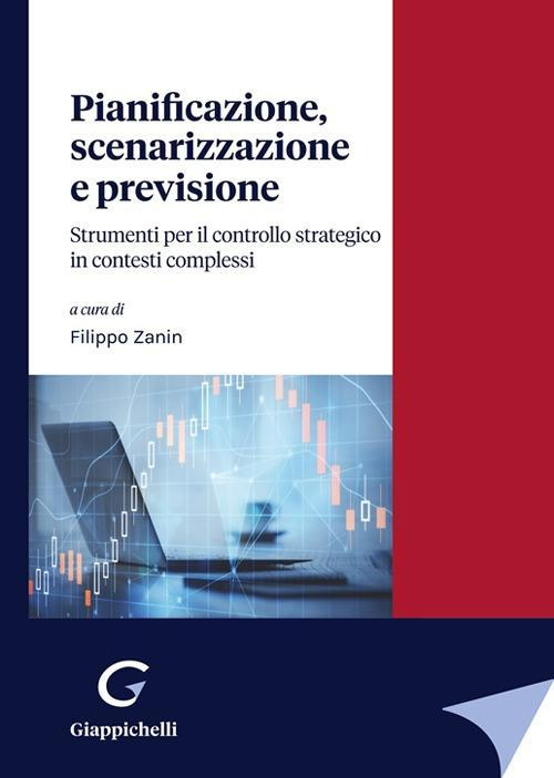 17278447889817-libropianificazionescenarizzazioneeprevisionestrumentiperilcontrollostrategicoincontesticomplessieditoregiappichellianno2022