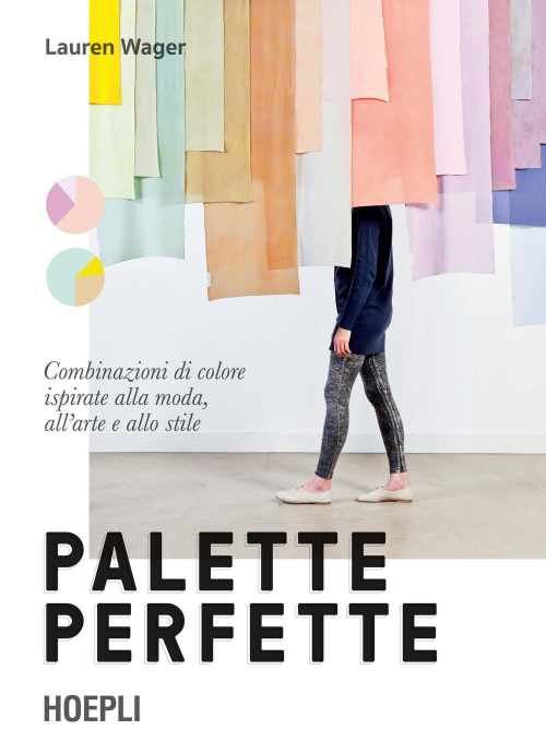 1727846105698-libropaletteperfettecombinazionidicoloreispirateallamodaallarteeallostileedizacolorieditorehoeplianno2022