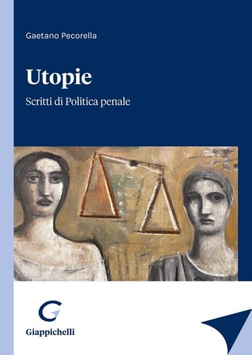 17278463471856-libroutopiescrittidipoliticapenaleeditoregiappichellianno2022