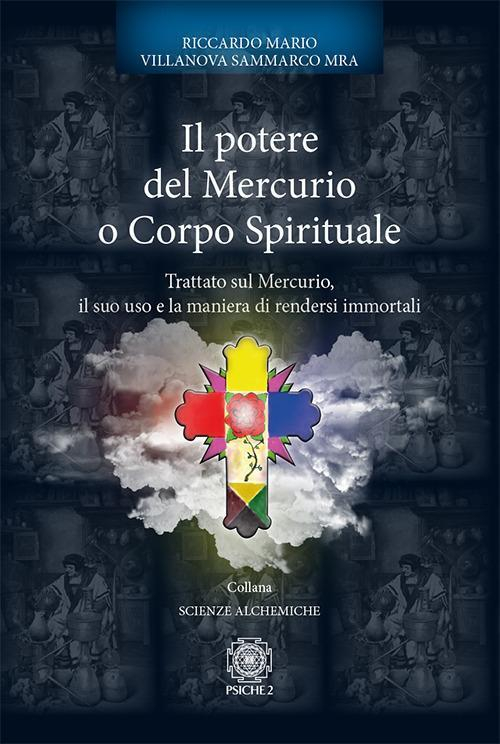 17278476137798-libroilpoteredelmercurioocorpospiritualetrattatosulmercurioilsuousoelamanieradirendersiimmortalieditorepsiche2anno2017