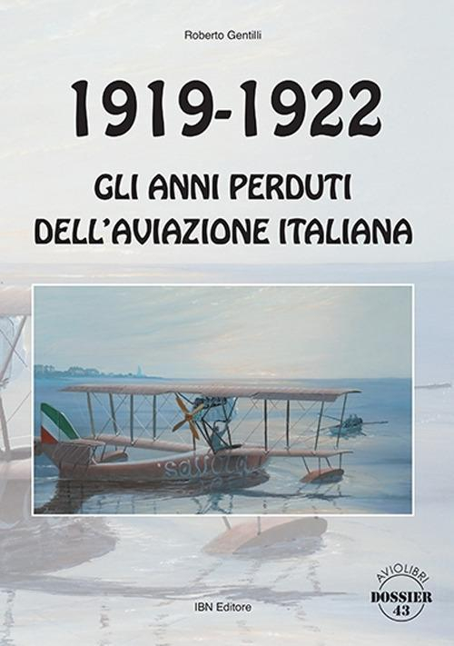 17278479043303-libro19191922glianniperdutidellaviazioneitalianaeditoreibnanno2020
