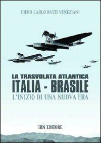 17278479067907-librolatrasvolataatlanticaitaliabrasileliniziodiunanuovaeraeditoreibnanno2012