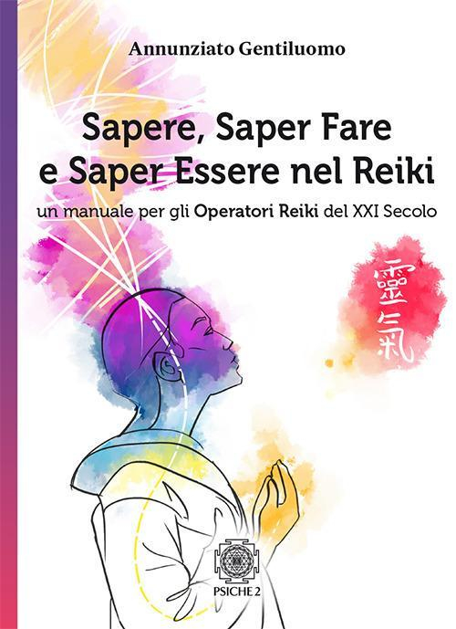17278479968517-librosaperesaperfareesaperesserenelreikiunmanualeperglioperatoridireikidelxxisecoloeditorepsiche2anno2018