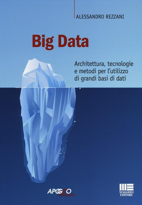 17278934000361-librobigdataarchitetturatecnologieemetodiperlutilizzodigrandibasididatieditoreapogeoeducationanno2013