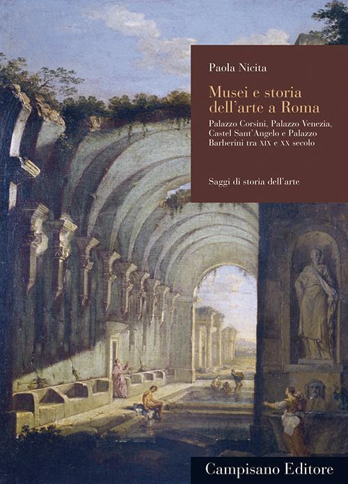 17279444466332-libromuseiestoriadellartearomapalazzocorsinipalazzoveneziacastelsantangeloepalazzobarberinitraxixexxsecoloeditorecampisanoeditoreanno2010