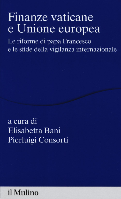 17301087421539-librofinanzevaticaneeunioneeuropealeriformedipapafrancescoelesfidedellavigilanzainternazionaleeditoreilmulinoanno2015