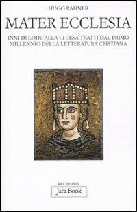 17301087461662-libromaterecclesiainnidilodeallachiesatrattidalprimomillenniodellaletteraturacristianaeditorejacabookanno2011