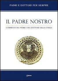 17301088734452-libroilpadrenostrocommentideipadriedeidottoridellachiesaeditorechiricoanno2016