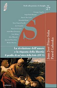 17301089097401-librolarivelazionedellamoreelarispostadellalibertailprofilodiuneticadellafedeeditorecantagallianno2014